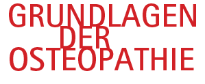 Grundlagen der Osteopathie