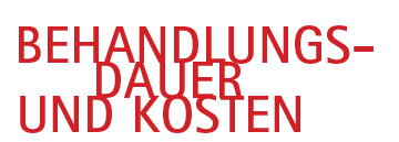 Behandlungsdauer und Kosten